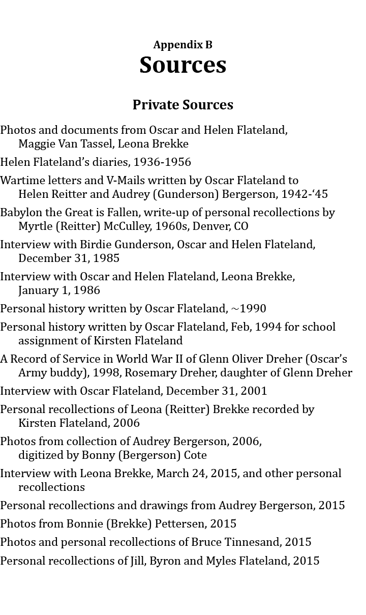  Appendix B Sources  Private Sources Photos and documents from Oscar and Helen Flateland, Maggie Van Tassel, Leona Br...