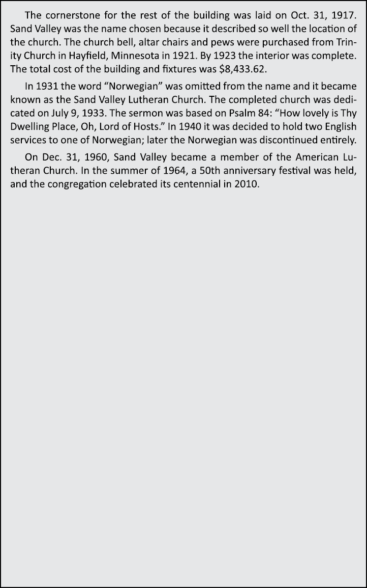The cornerstone for the rest of the building was laid on Oct. 31, 1917. Sand Valley was the name chosen because it de...