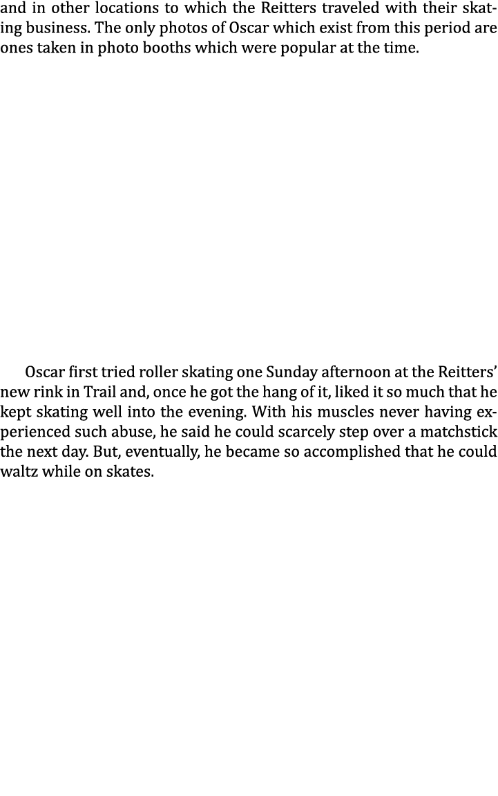and in other locations to which the Reitters traveled with their skating business. The only photos of Oscar which exi...