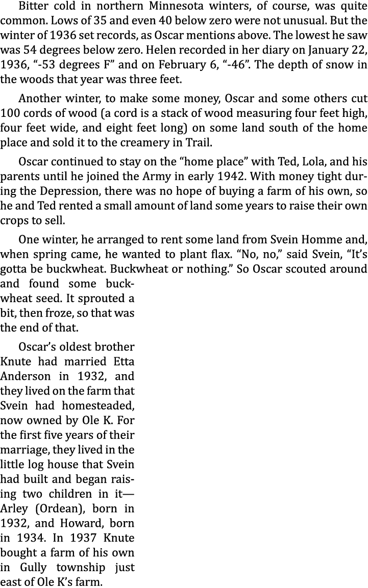 Bitter cold in northern Minnesota winters, of course, was quite common. Lows of 35 and even 40 below zero were not un...