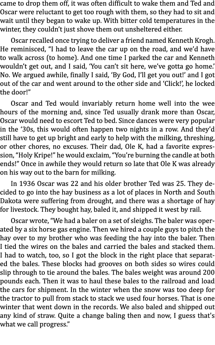 came to drop them off, it was often difficult to wake them and Ted and Oscar were reluctant to get too rough with the...