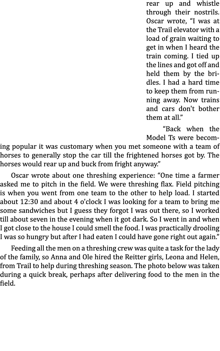 rear up and whistle through their nostrils. Oscar wrote, “I was at the Trail elevator with a load of grain waiting to...