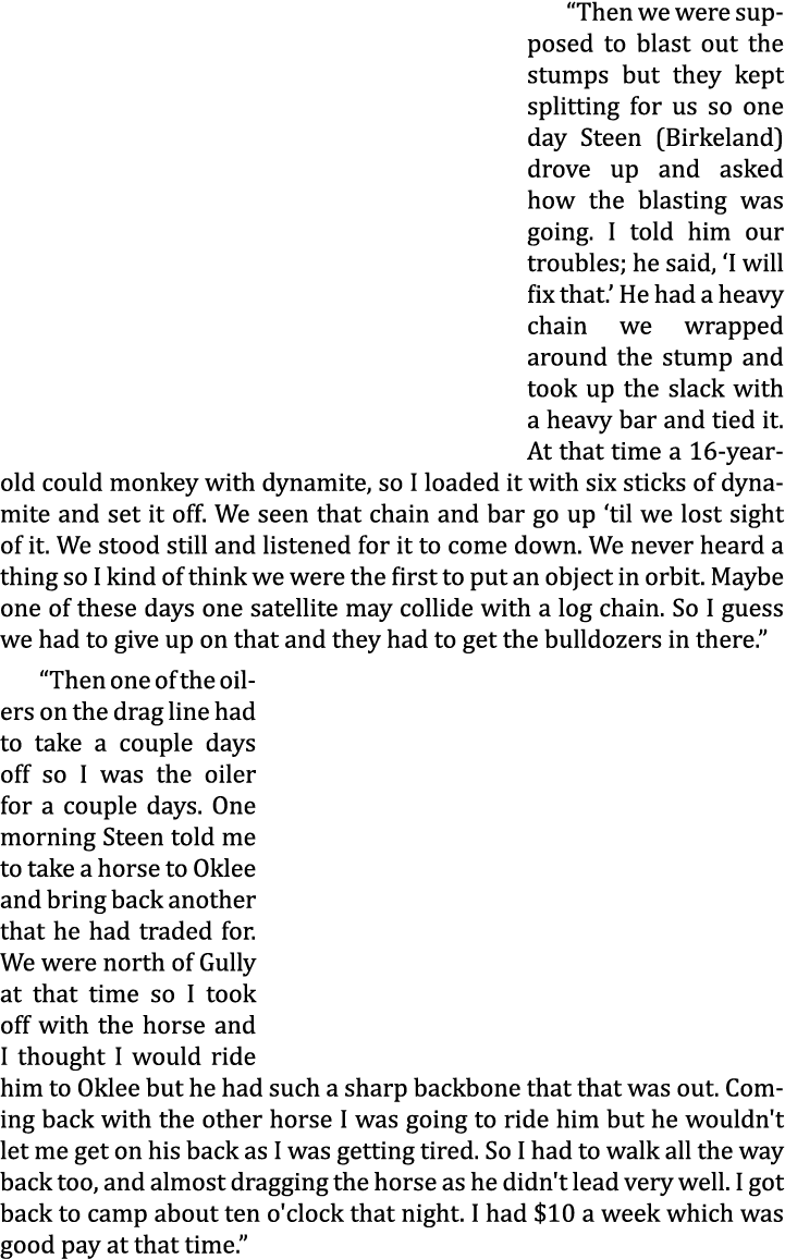 “Then we were supposed to blast out the stumps but they kept splitting for us so one day Steen (Birkeland) drove up a...