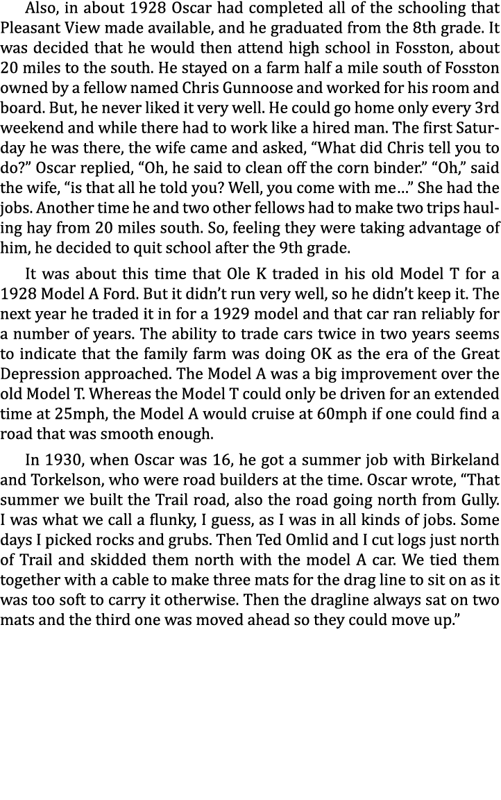 Also, in about 1928 Oscar had completed all of the schooling that Pleasant View made available, and he graduated from...
