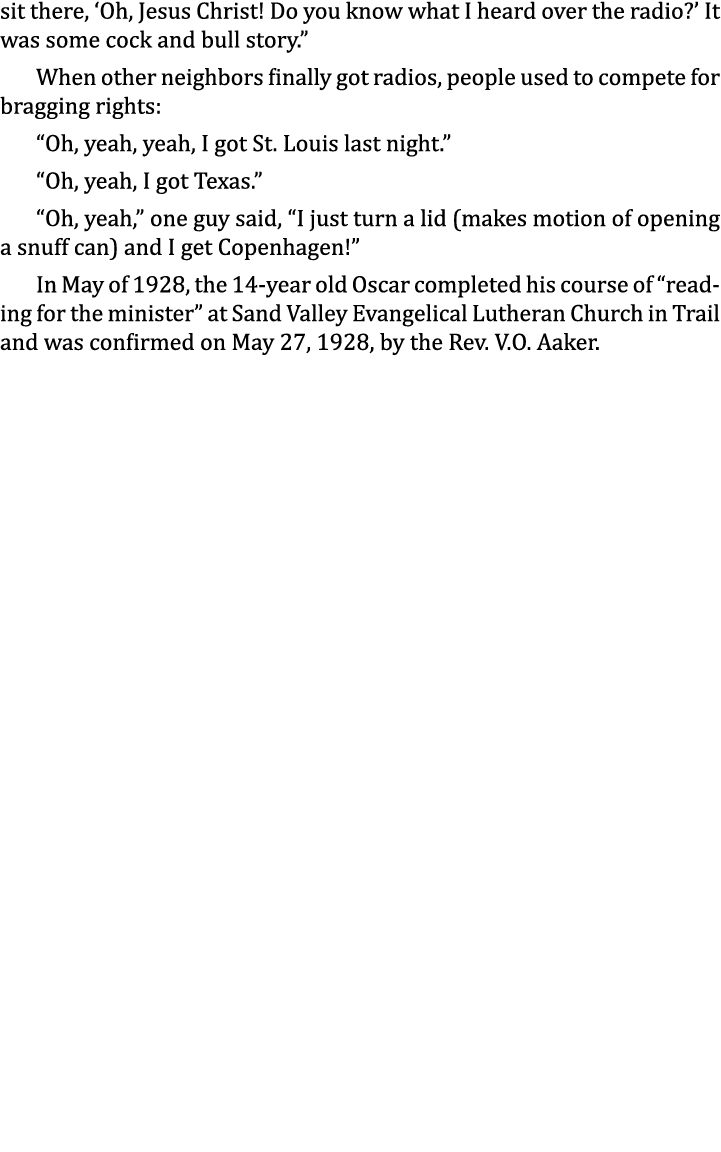 sit there, ‘Oh, Jesus Christ! Do you know what I heard over the radio?’ It was some cock and bull story.” When other ...