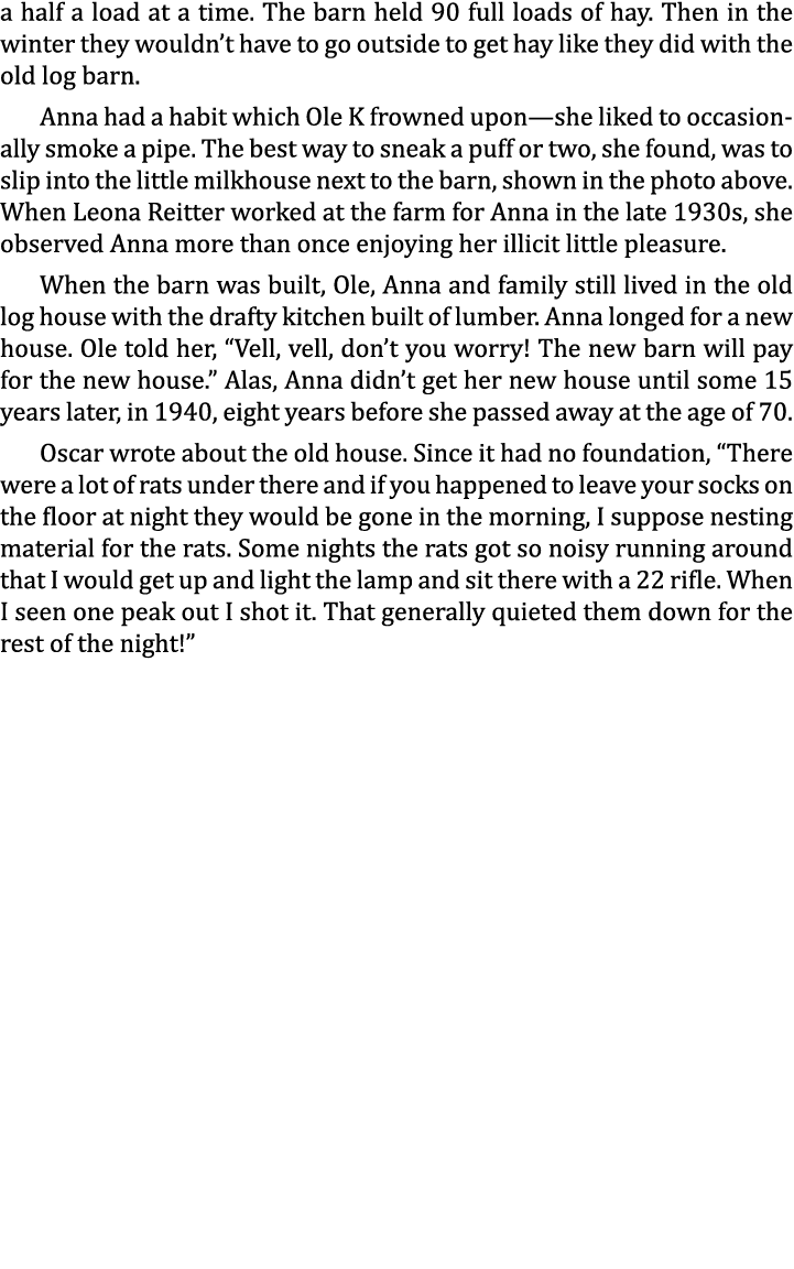 a half a load at a time. The barn held 90 full loads of hay. Then in the winter they wouldn’t have to go outside to g...