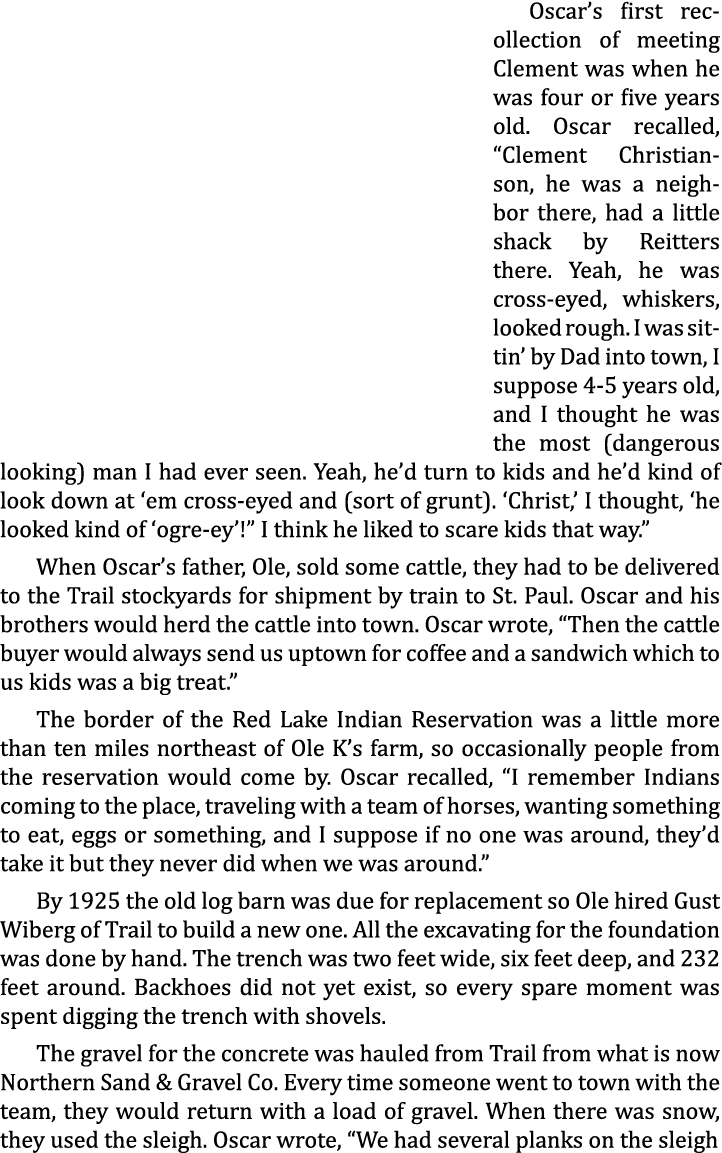 Oscar’s first recollection of meeting Clement was when he was four or five years old. Oscar recalled, “Clement Christ...