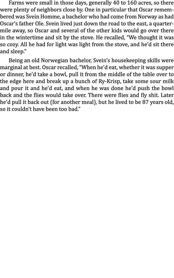 Farms were small in those days, generally 40 to 160 acres, so there were plenty of neighbors close by. One in particu...