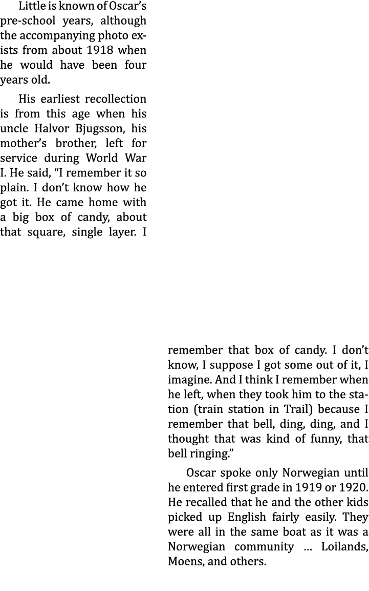 Little is known of Oscar’s pre-school years, although the accompanying photo exists from about 1918 when he would hav...