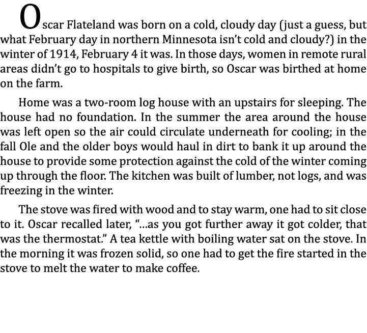 Oscar Flateland was born on a cold, cloudy day (just a guess, but what February day in northern Minnesota isn’t cold ...
