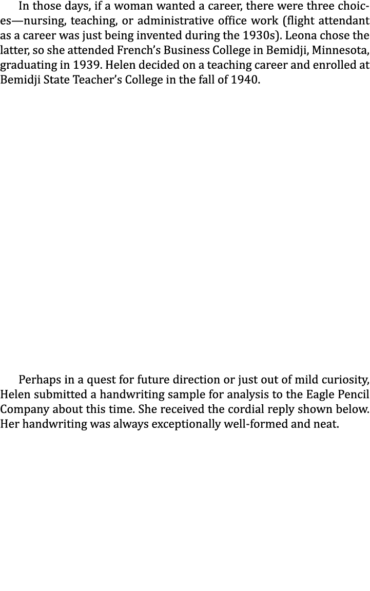 In those days, if a woman wanted a career, there were three choices—nursing, teaching, or administrative office work ...