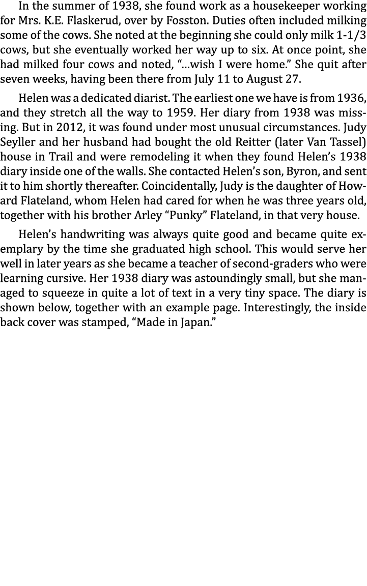 In the summer of 1938, she found work as a housekeeper working for Mrs. K.E. Flaskerud, over by Fosston. Duties often...