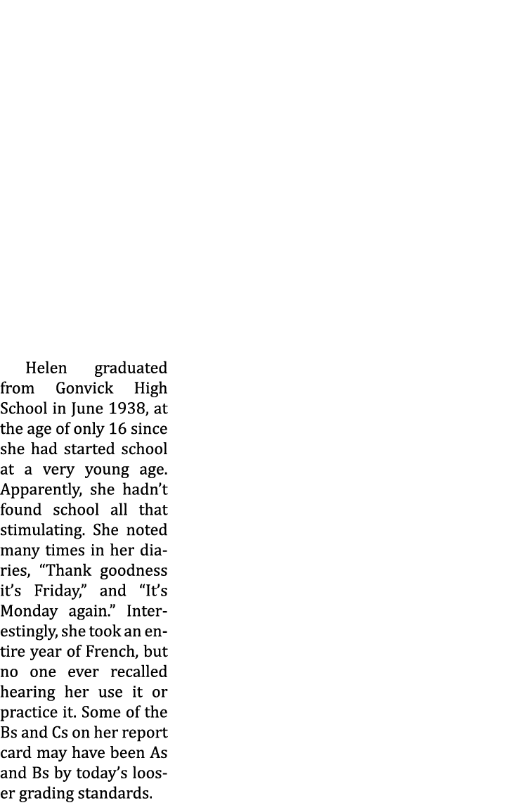 Helen graduated from Gonvick High School in June 1938, at the age of only 16 since she had started school at a very y...