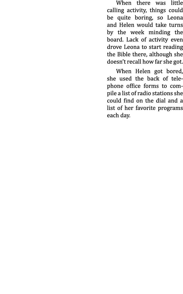 When there was little calling activity, things could be quite boring, so Leona and Helen would take turns by the week...