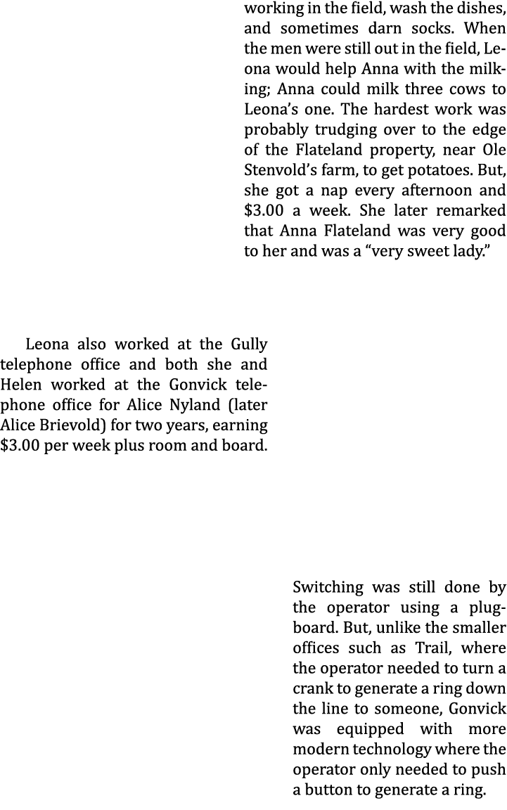 working in the field, wash the dishes, and sometimes darn socks. When the men were still out in the field, Leona woul...