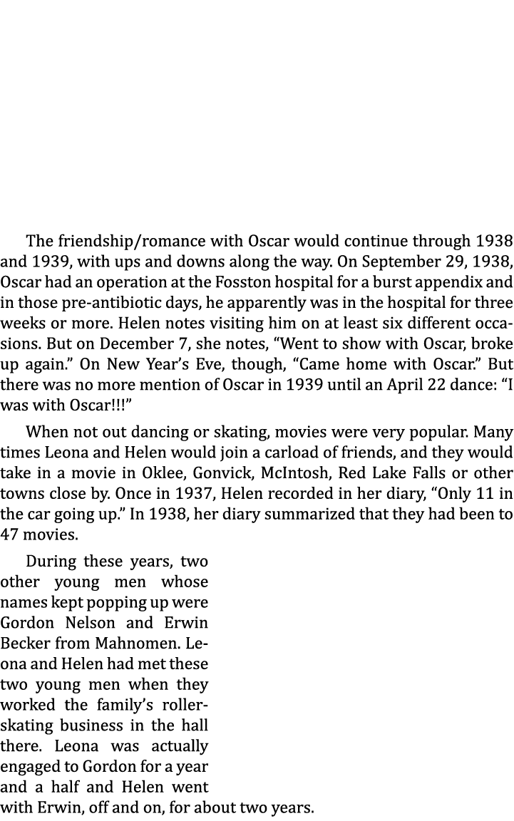 The friendship/romance with Oscar would continue through 1938 and 1939, with ups and downs along the way. On Septembe...