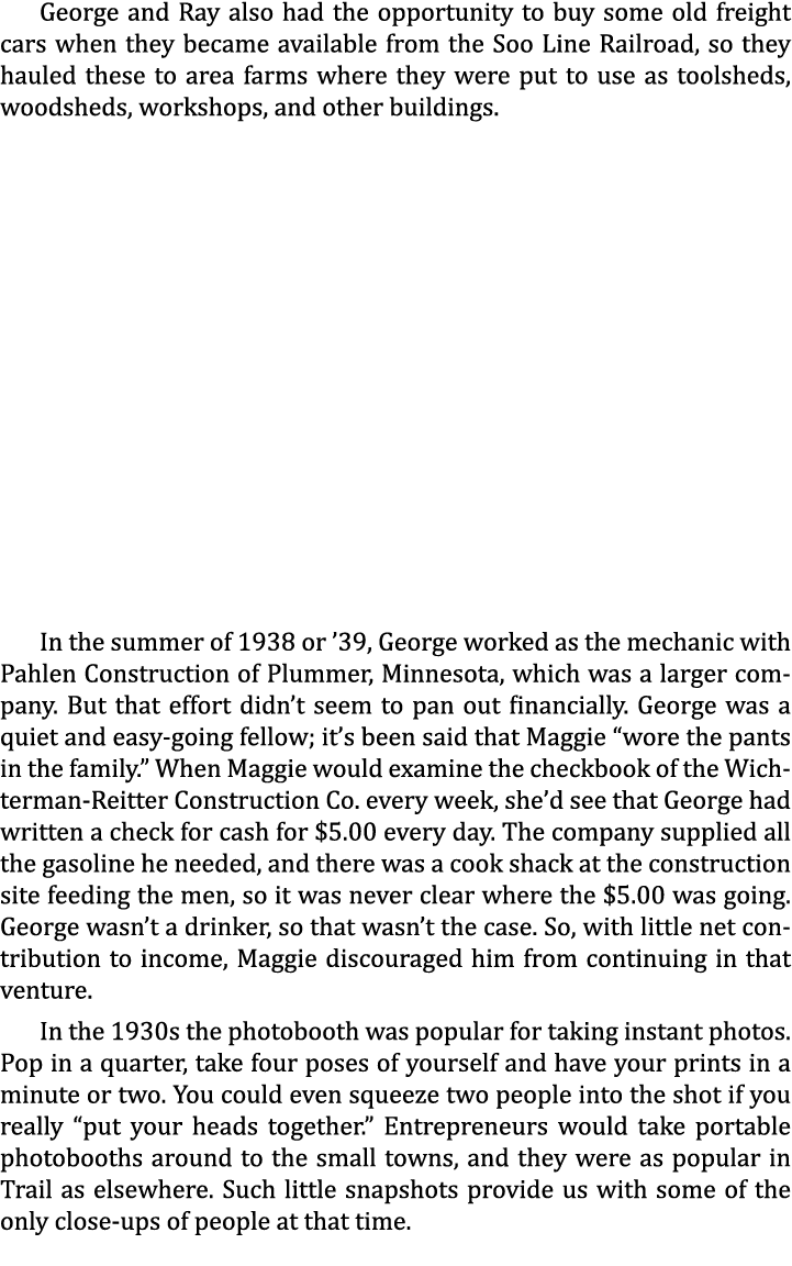 George and Ray also had the opportunity to buy some old freight cars when they became available from the Soo Line Rai...