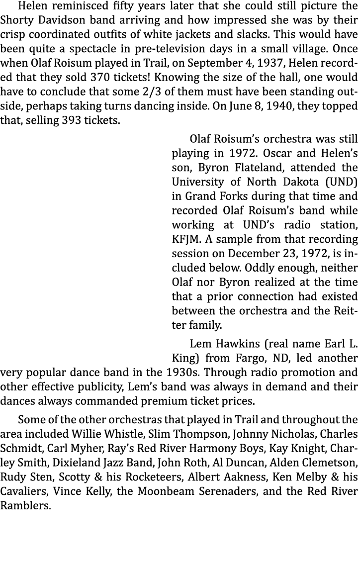 Helen reminisced fifty years later that she could still picture the Shorty Davidson band arriving and how impressed s...