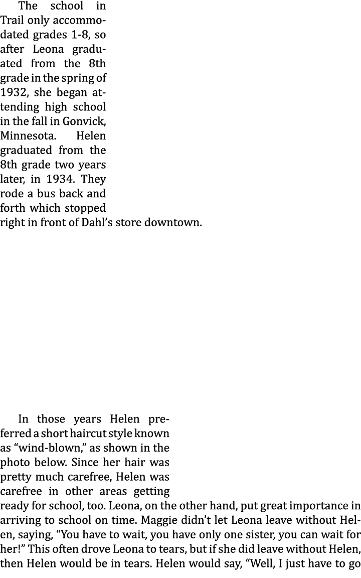 The school in Trail only accommodated grades 1-8, so after Leona graduated from the 8th grade in the spring of 1932, ...