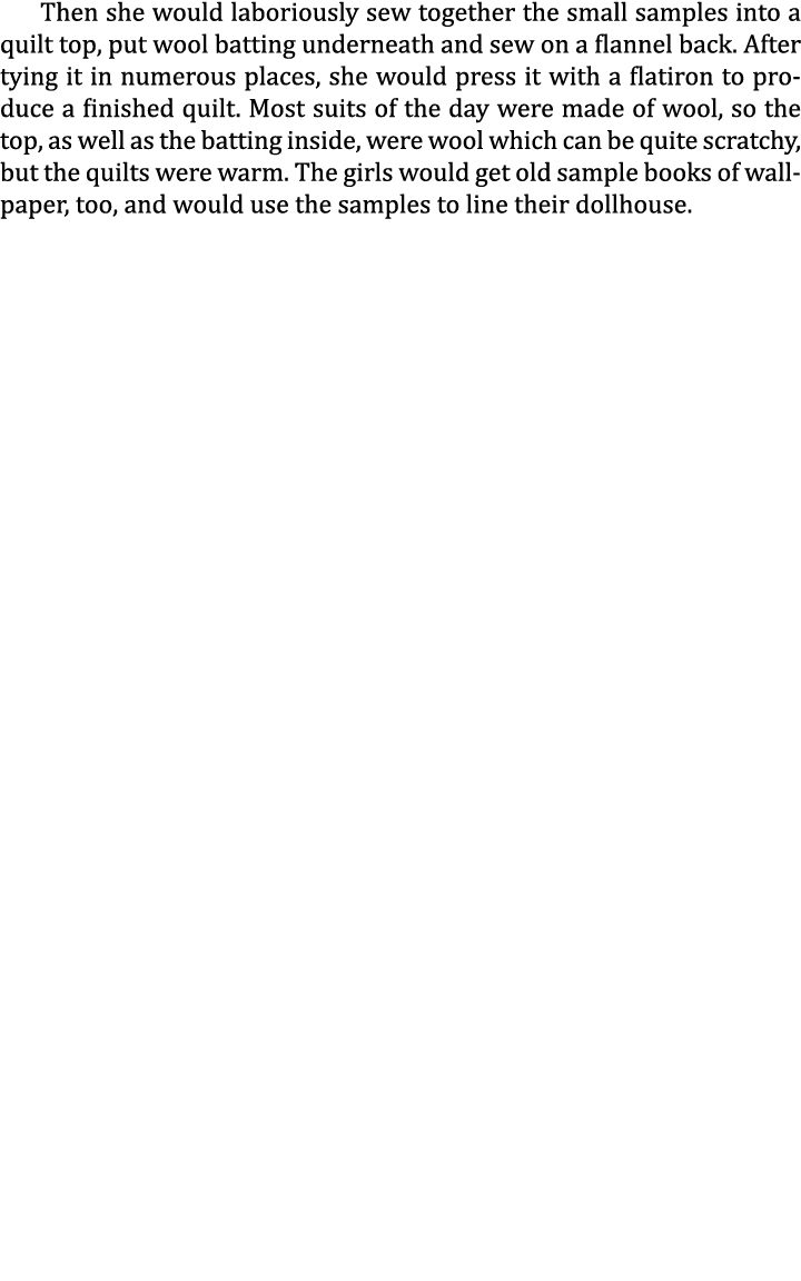 Then she would laboriously sew together the small samples into a quilt top, put wool batting underneath and sew on a ...