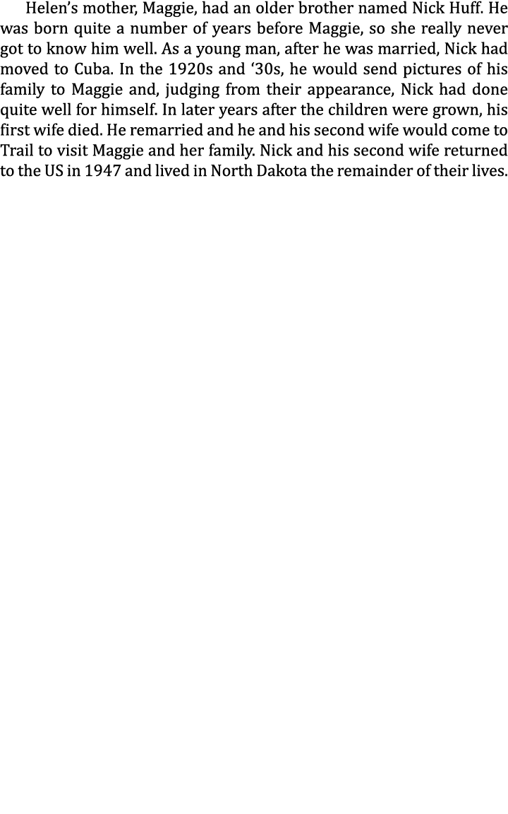 Helen’s mother, Maggie, had an older brother named Nick Huff. He was born quite a number of years before Maggie, so s...