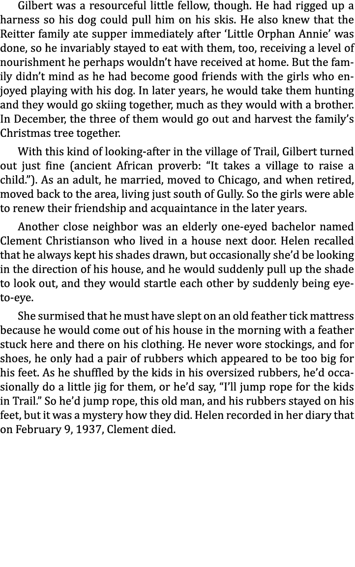 Gilbert was a resourceful little fellow, though. He had rigged up a harness so his dog could pull him on his skis. He...