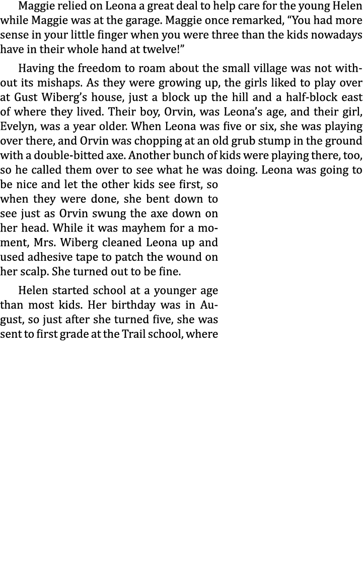 Maggie relied on Leona a great deal to help care for the young Helen while Maggie was at the garage. Maggie once rema...