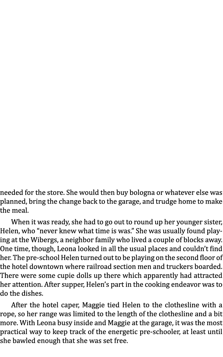needed for the store. She would then buy bologna or whatever else was planned, bring the change back to the garage, a...