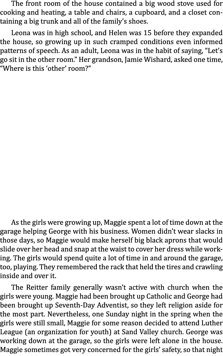 The front room of the house contained a big wood stove used for cooking and heating, a table and chairs, a cupboard, ...