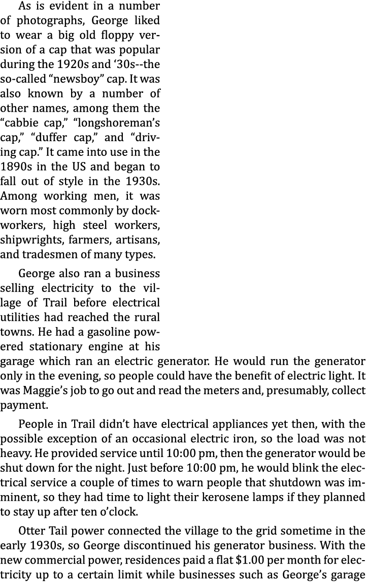 As is evident in a number of photographs, George liked to wear a big old floppy version of a cap that was popular dur...