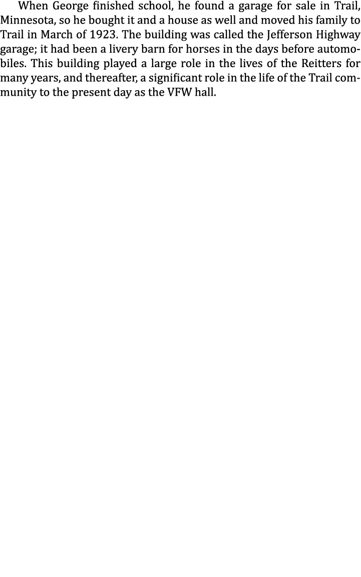 When George finished school, he found a garage for sale in Trail, Minnesota, so he bought it and a house as well and ...