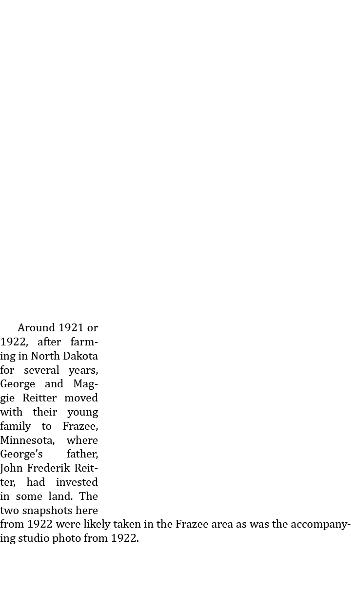  Around 1921 or 1922, after farming in North Dakota for several years, George and Maggie Reitter moved with their you...