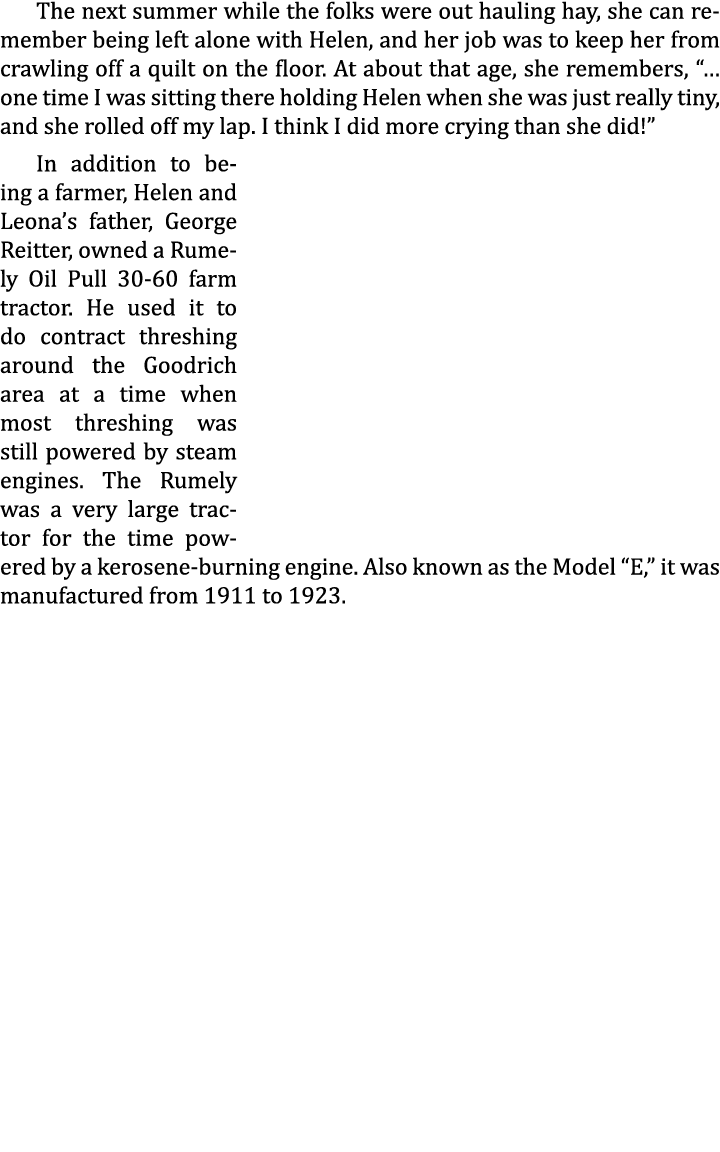 The next summer while the folks were out hauling hay, she can remember being left alone with Helen, and her job was t...