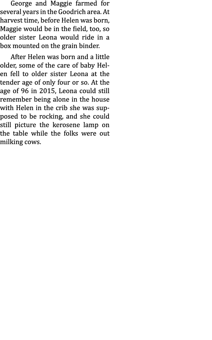 George and Maggie farmed for several years in the Goodrich area. At harvest time, before Helen was born, Maggie would...