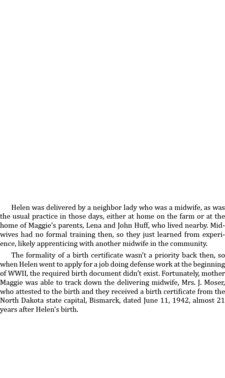  Helen was delivered by a neighbor lady who was a midwife, as was the usual practice in those days, either at home on...