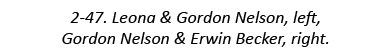 2-47. Leona & Gordon Nelson, left, Gordon Nelson & Erwin Becker, right.