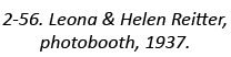 2-56. Leona & Helen Reitter, photobooth, 1937.