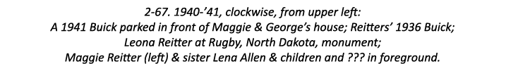 2-67. 1940-’41, clockwise, from upper left: A 1941 Buick parked in front of Maggie & George’s house; Reitters’ 1936 B...