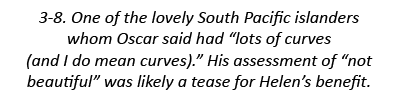 3-8. One of the lovely South Pacific islanders whom Oscar said had “lots of curves (and I do mean curves).” His asses...