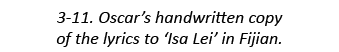 3-11. Oscar’s handwritten copy of the lyrics to ‘Isa Lei’ in Fijian.
