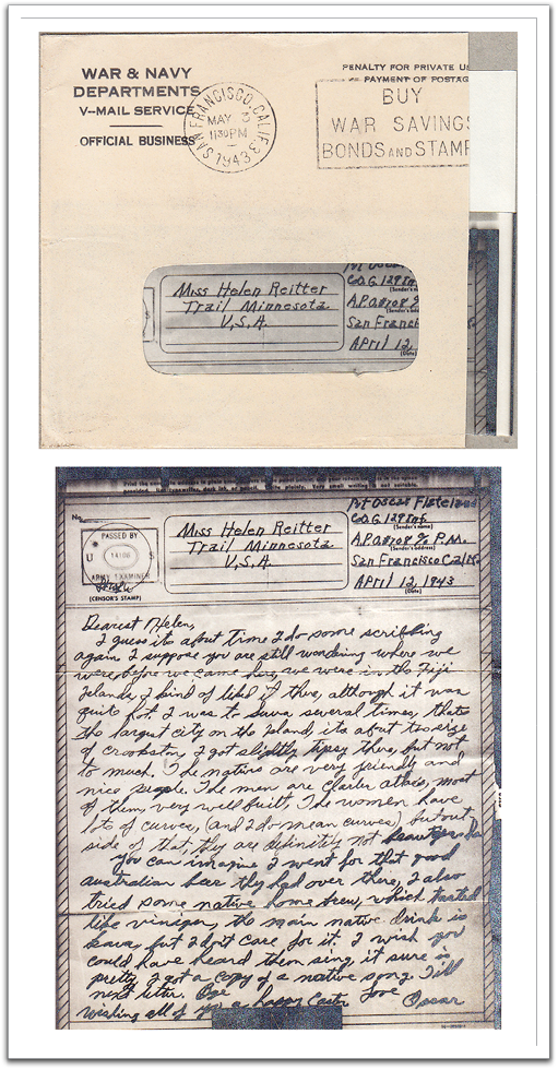 A V-Mail dated April 12, 1943, written by Oscar to Helen while he was on Espiritu Santo in the New Hebrides.  This is an example of a V-Mail that has been microfilmed for shipment and printed in the States for delivery.  Note the censor’s stamp of approval in the upper left corner.