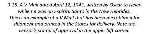 3-15. A V-Mail dated April 12, 1943, written by Oscar to Helen while he was on Espiritu Santo in the New Hebrides. Th...