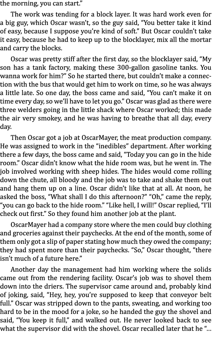 the morning, you can start.” The work was tending for a block layer. It was hard work even for a big guy, which Oscar...