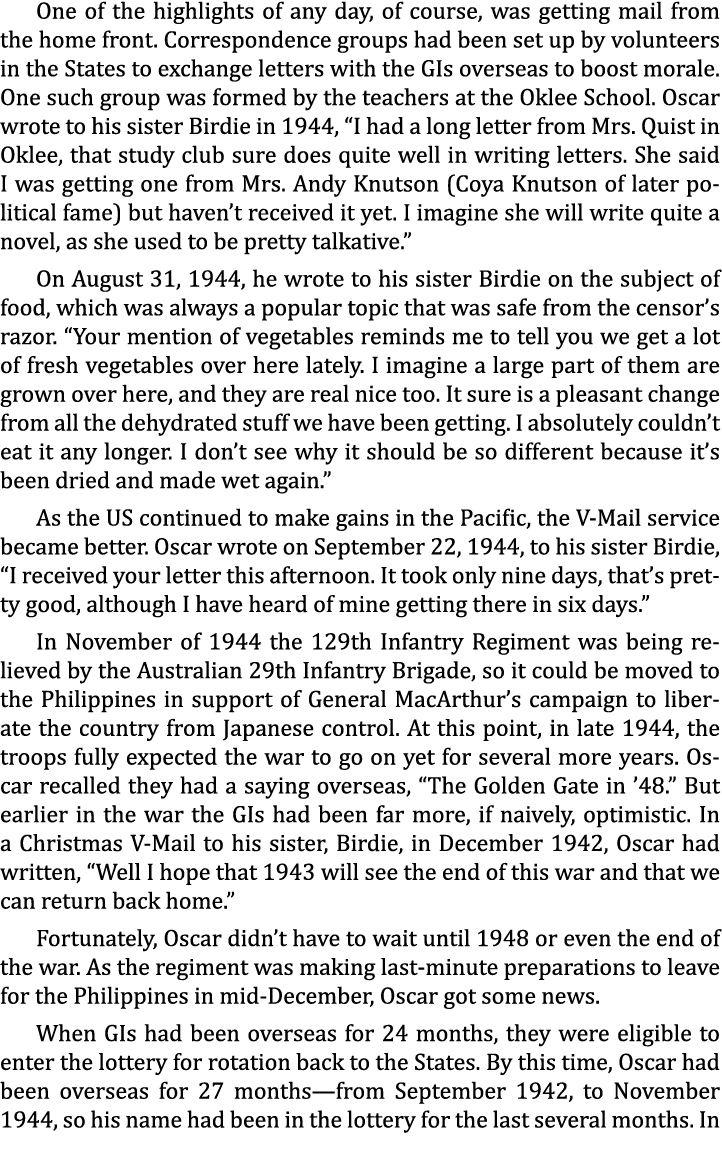 One of the highlights of any day, of course, was getting mail from the home front. Correspondence groups had been set...