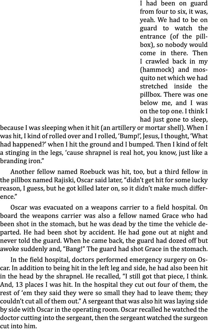 I had been on guard from four to six, it was, yeah. We had to be on guard to watch the entrance (of the pillbox), so ...