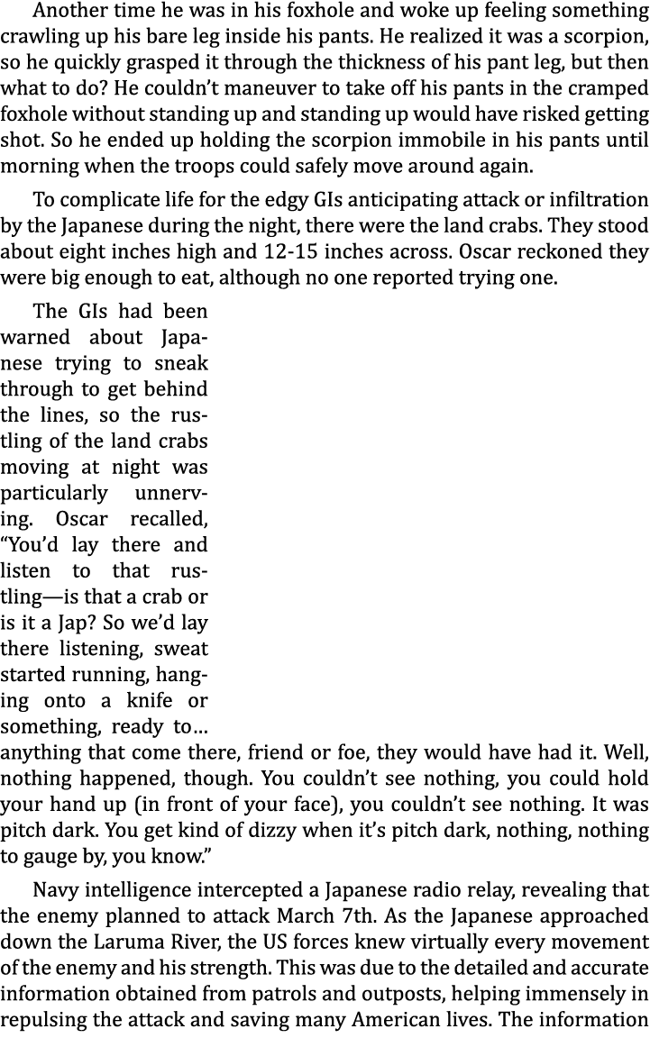 Another time he was in his foxhole and woke up feeling something crawling up his bare leg inside his pants. He realiz...