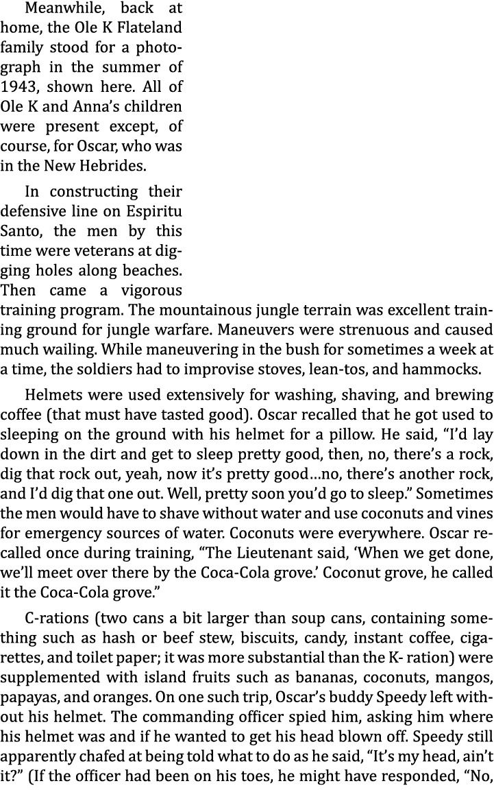 Meanwhile, back at home, the Ole K Flateland family stood for a photograph in the summer of 1943, shown here. All of ...