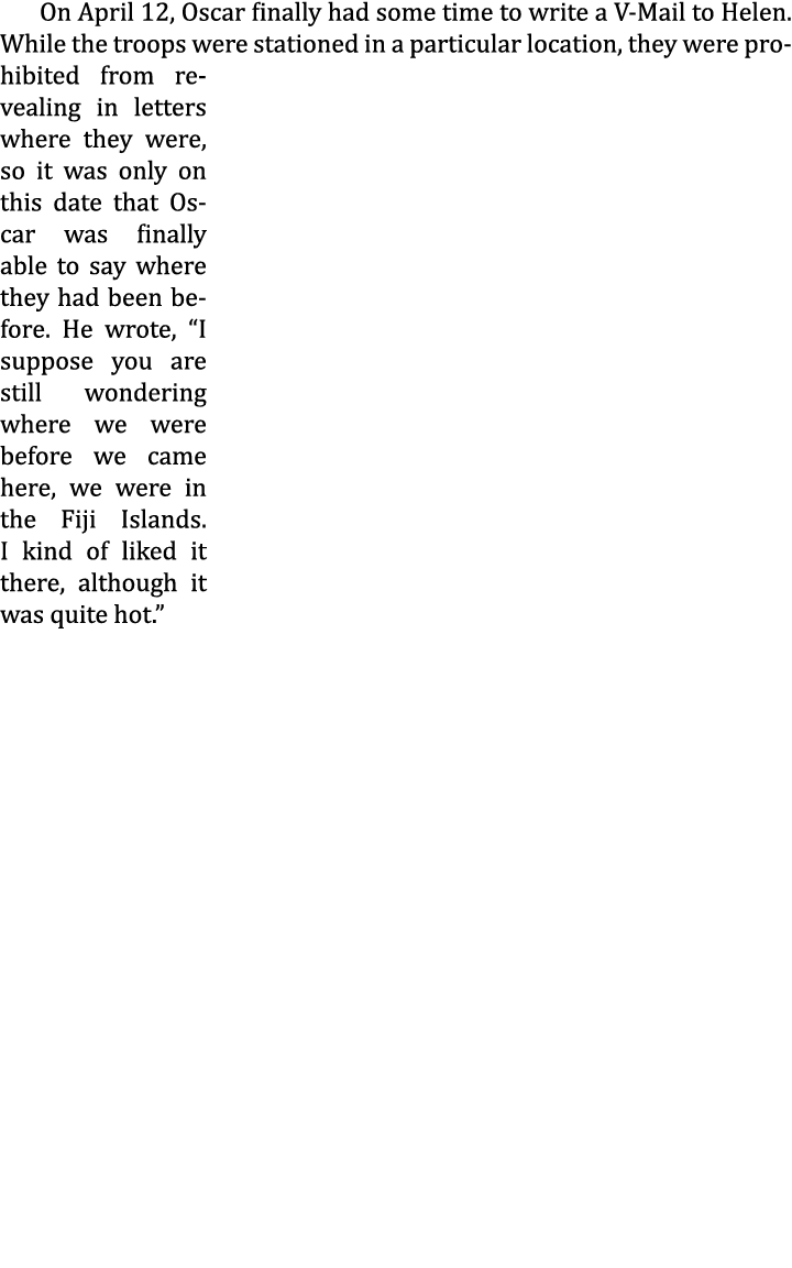 On April 12, Oscar finally had some time to write a V-Mail to Helen. While the troops were stationed in a particular ...