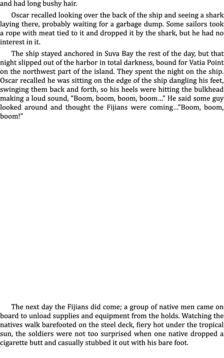 and had long bushy hair. Oscar recalled looking over the back of the ship and seeing a shark laying there, probably w...
