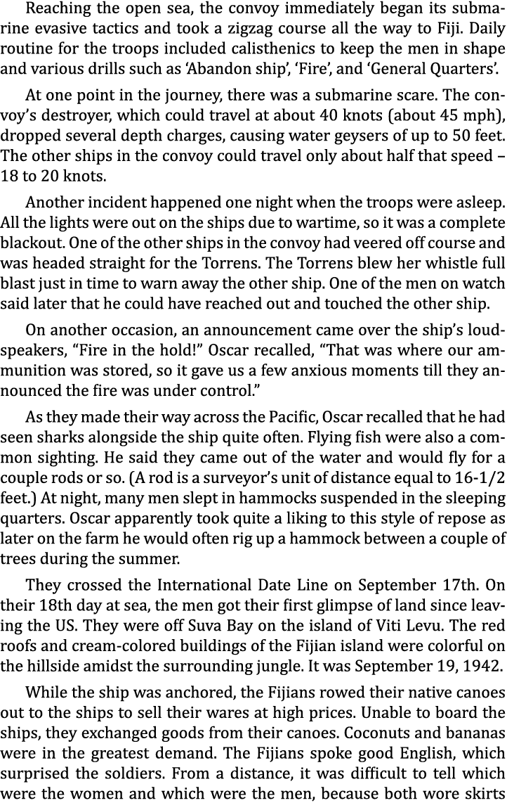 Reaching the open sea, the convoy immediately began its submarine evasive tactics and took a zigzag course all the wa...